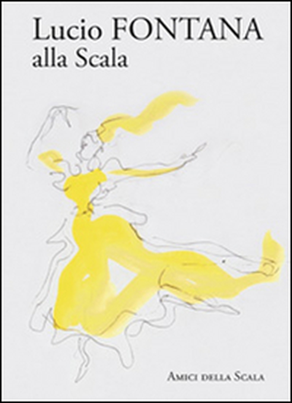 Lucio Fontana alla Scala - Librerie.coop Lucio Fontana alla Scala - Librerie.coop