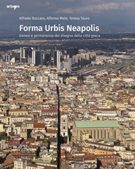 Forma urbis Neapolis. Genesi e permanenza del disegno della città greca - Librerie.coop