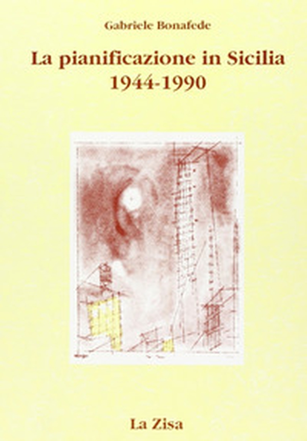 La pianificazione in Sicilia. Politica economica, urbanistica e territorio (1944-1990) - Librerie.coop La pianificazione in Sicilia. Politica economica, urbanistica e territorio (1944-1990) - Librerie.coop