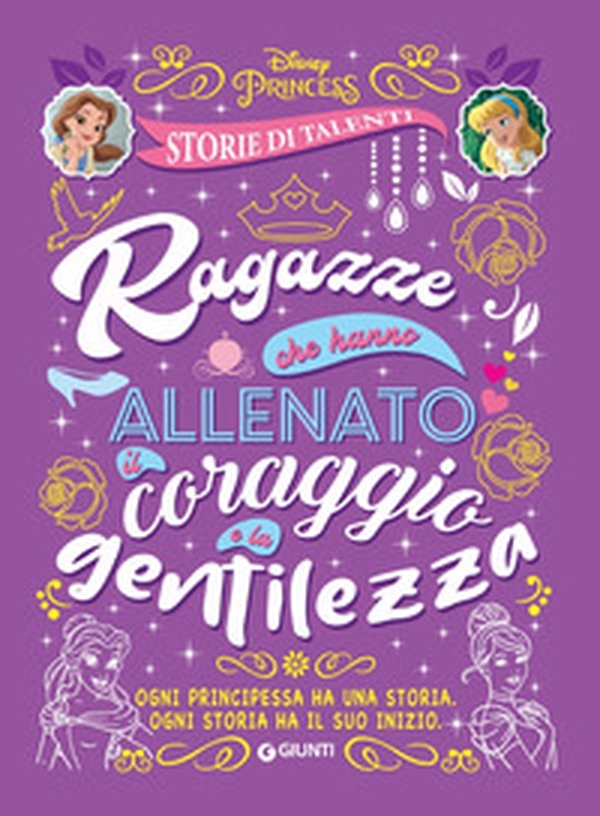 Ragazze che hanno allenato il coraggio e la gentilezza. Disney princess. Storie di talenti - Librerie.coop Ragazze che hanno allenato il coraggio e la gentilezza. Disney princess. Storie di talenti - Librerie.coop