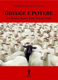 Gregge e potere. Il libretto rosso delle pecore nere - Librerie.coop