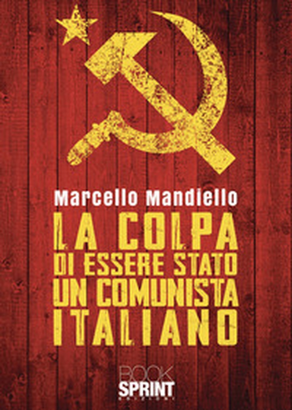 La colpa di essere stato un comunista italiano - Librerie.coop La colpa di essere stato un comunista italiano - Librerie.coop