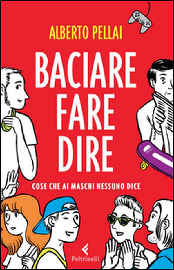 Baciare fare dire. Cose che ai maschi nessuno dice - Librerie.coop Baciare fare dire. Cose che ai maschi nessuno dice - Librerie.coop