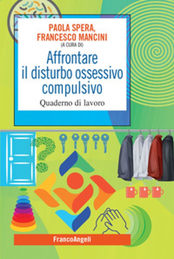 Affrontare il disturbo ossessivo compulsivo. Quaderno di lavoro - Librerie.coop Affrontare il disturbo ossessivo compulsivo. Quaderno di lavoro - Librerie.coop