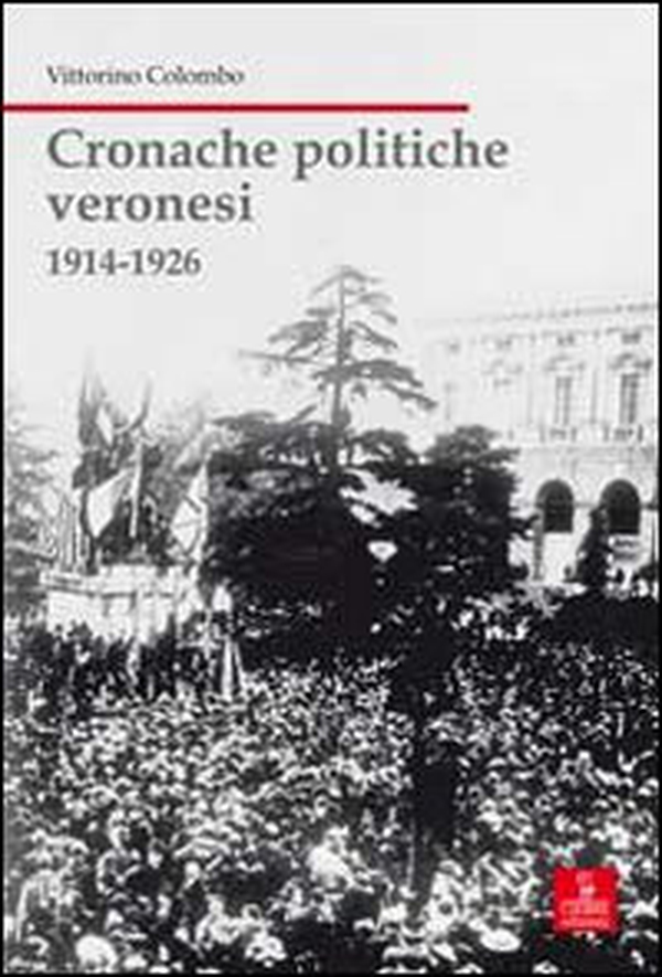 Cronache politiche veronesi 1914-1926 - Librerie.coop Cronache politiche veronesi 1914-1926 - Librerie.coop
