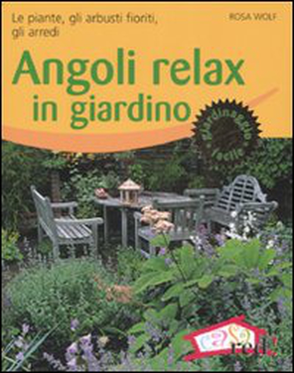 Angoli relax in giardino. Le piante, gli arbusti fioriti, gli arredi - Librerie.coop Angoli relax in giardino. Le piante, gli arbusti fioriti, gli arredi - Librerie.coop