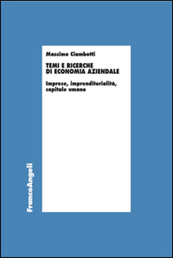 Temi e ricerche di economia aziendale. Imprese, imprenditorialità, capitale umano - Librerie.coop Temi e ricerche di economia aziendale. Imprese, imprenditorialità, capitale umano - Librerie.coop