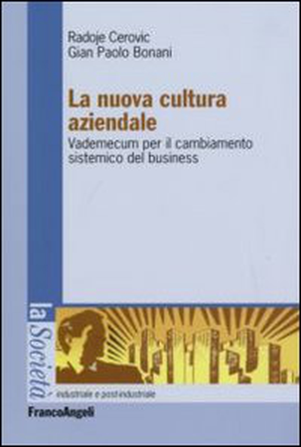 La nuova cultura aziendale. Vademecum per il cambiamento sistemico del business - Librerie.coop La nuova cultura aziendale. Vademecum per il cambiamento sistemico del business - Librerie.coop