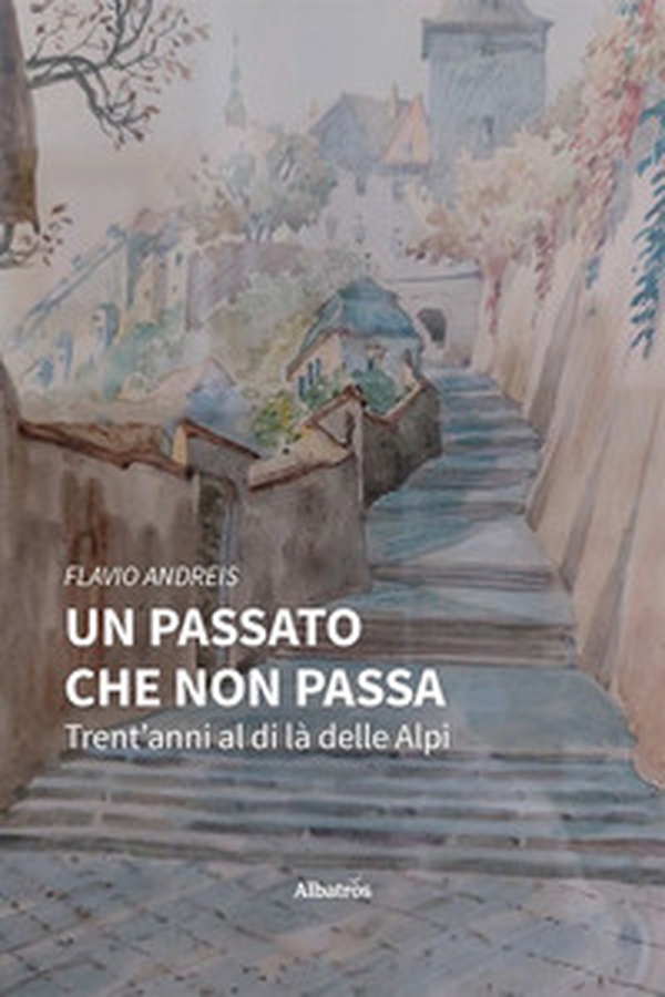 Un passato che non passa. Trent'anni al di là delle Alpi - Librerie.coop Un passato che non passa. Trent'anni al di là delle Alpi - Librerie.coop