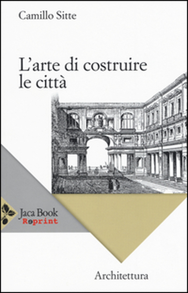 L'arte di costruire le città. L'urbanistica secondo i suoi fondamenti artistici - Librerie.coop L'arte di costruire le città. L'urbanistica secondo i suoi fondamenti artistici - Librerie.coop