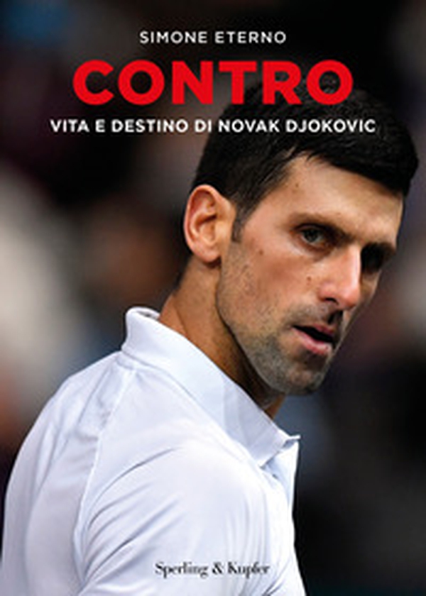 Contro. Vita e destino di Novak Djokovic - Librerie.coop Contro. Vita e destino di Novak Djokovic - Librerie.coop