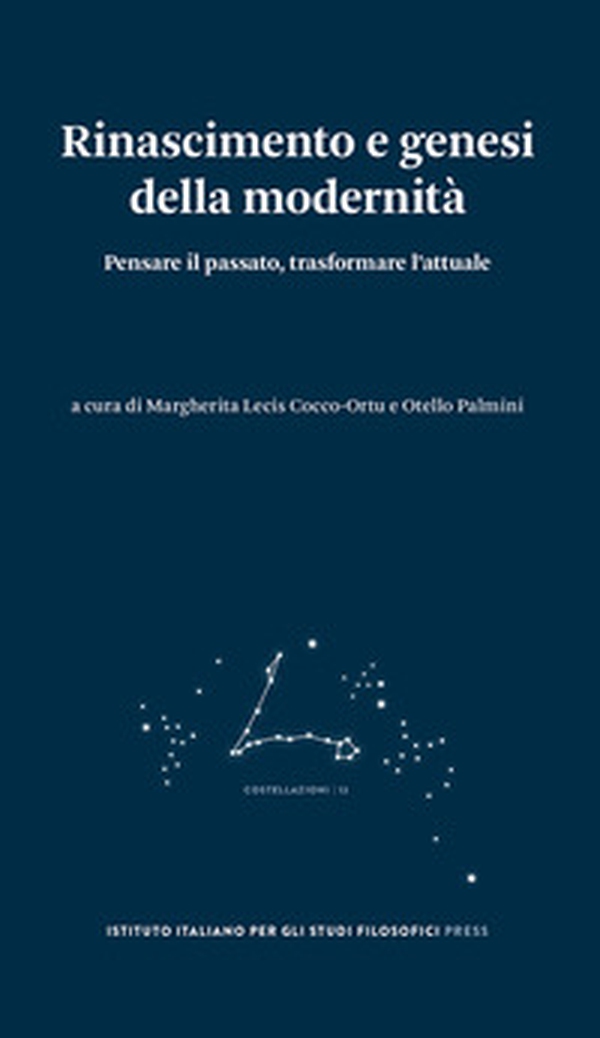 Rinascimento e genesi della modernità. Pensare il passato, trasformare l'attuale - Librerie.coop Rinascimento e genesi della modernità. Pensare il passato, trasformare l'attuale - Librerie.coop