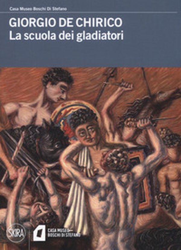 Giorgio De Chirico. La scuola dei gladiatori - Librerie.coop Giorgio De Chirico. La scuola dei gladiatori - Librerie.coop