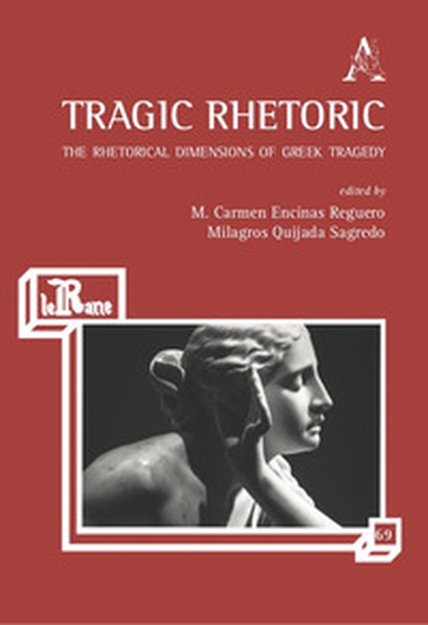 Tragic Rhetoric. The Rhetorical Dimensions of Greek Tragedy - Librerie.coop Tragic Rhetoric. The Rhetorical Dimensions of Greek Tragedy - Librerie.coop