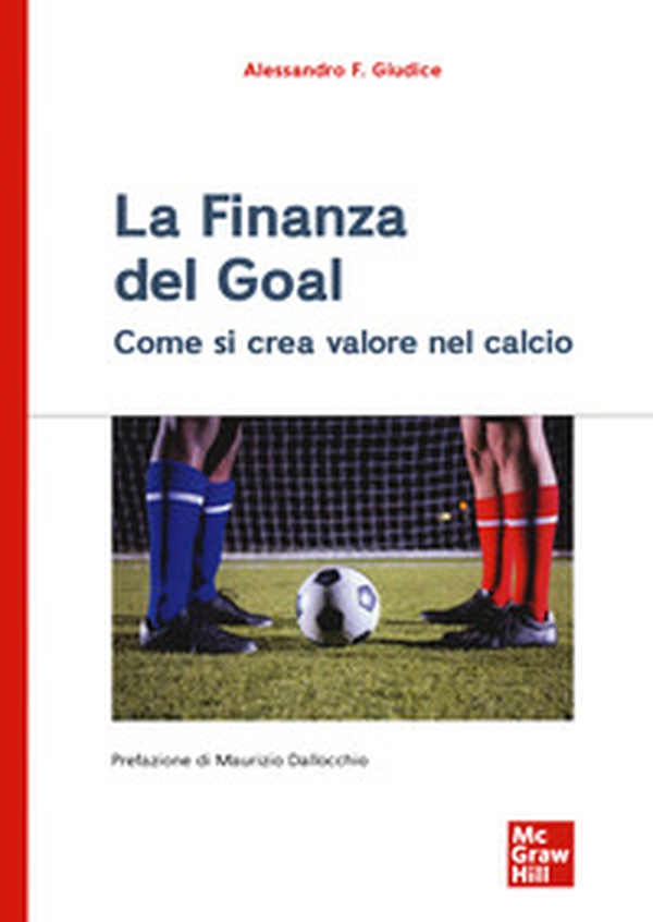La finanza del goal. Come si crea valore nel calcio - Librerie.coop La finanza del goal. Come si crea valore nel calcio - Librerie.coop