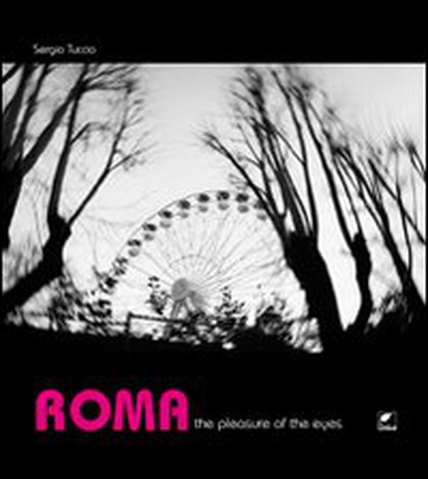 Roma. The pleasure of the eyes - Librerie.coop Roma. The pleasure of the eyes - Librerie.coop