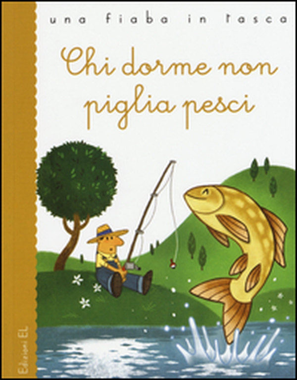 Chi dorme non piglia pesci - Librerie.coop Chi dorme non piglia pesci - Librerie.coop