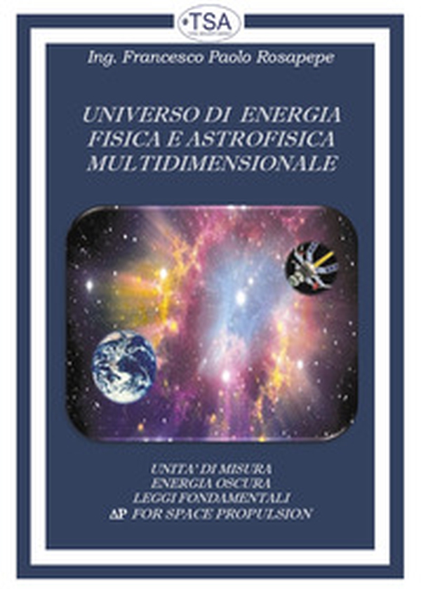 Universo di energia fisica e astrofisica multidimensionale - Librerie.coop Universo di energia fisica e astrofisica multidimensionale - Librerie.coop
