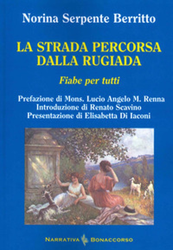 La strada percorsa dalla rugiada. Fiabe per tutti - Librerie.coop La strada percorsa dalla rugiada. Fiabe per tutti - Librerie.coop