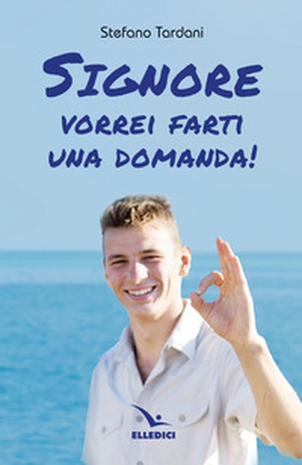 Signore vorrei farti una domanda! - Librerie.coop Signore vorrei farti una domanda! - Librerie.coop