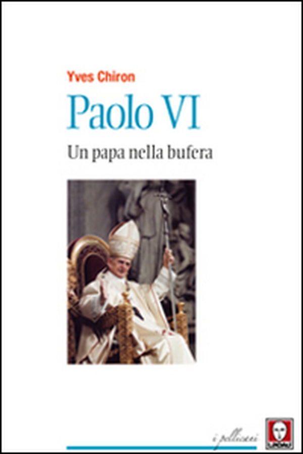 Paolo VI. Un papa nella bufera - Librerie.coop Paolo VI. Un papa nella bufera - Librerie.coop