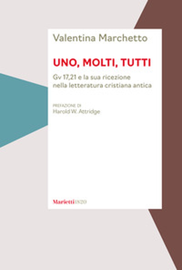 Uno, molti, tutti. Gv 17,21 e la sua ricezione nella letteratura cristiana antica - Librerie.coop Uno, molti, tutti. Gv 17,21 e la sua ricezione nella letteratura cristiana antica - Librerie.coop