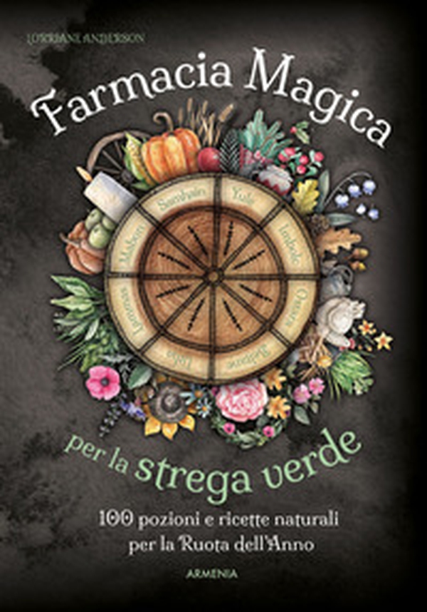 Farmacia magica per la strega verde. 100 pozioni e ricette naturali per la ruota dell'anno - Librerie.coop Farmacia magica per la strega verde. 100 pozioni e ricette naturali per la ruota dell'anno - Librerie.coop
