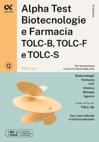 Alpha Test. Biotecnologie e farmacia TOLC-B, TOLC-F e TOLC-S. 3300 quiz. Ediz. MyDesk - Librerie.coop