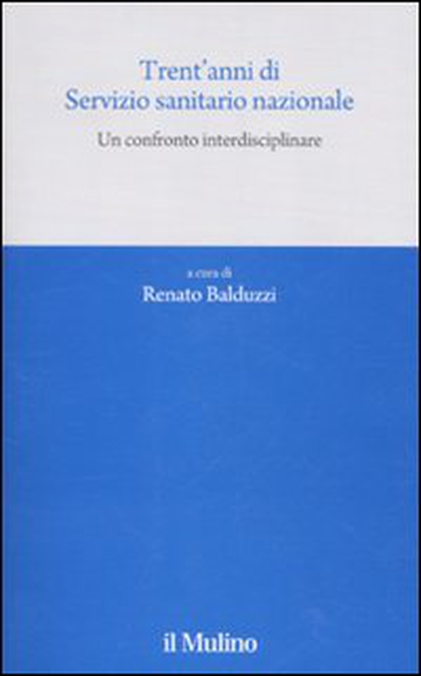 Trent'anni di Servizio sanitario nazionale. Un confronto interdisciplinare - Librerie.coop Trent'anni di Servizio sanitario nazionale. Un confronto interdisciplinare - Librerie.coop