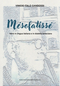 Mésofatissé. Versi in lingua italiana e in dialetto bresciano - Librerie.coop