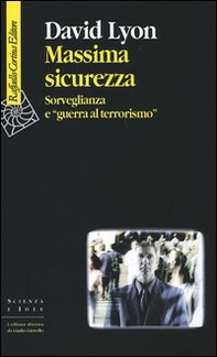 Massima sicurezza. Sorveglianza e «guerra al terrorismo» - Librerie.coop