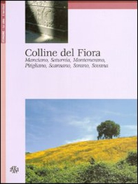 Colline del Fiora. Manciano, Saturnia, Montemerano, Pitigliano, Scansano, Sorano, Sovana - Librerie.coop