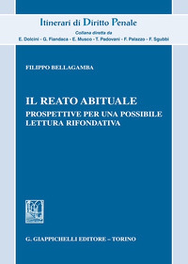 Il reato abituale. Prospettive per una possibile lettura rifondativa - Librerie.coop Il reato abituale. Prospettive per una possibile lettura rifondativa - Librerie.coop