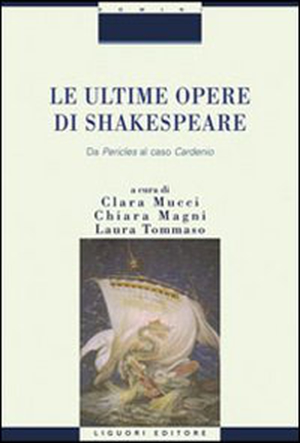 Le ultime opere di Shakespeare. Da «Pericle» al caso «Cardenio» - Librerie.coop Le ultime opere di Shakespeare. Da «Pericle» al caso «Cardenio» - Librerie.coop