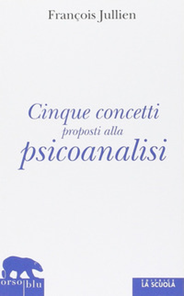 Cinque concetti proposti alla psicoanalisi - Librerie.coop Cinque concetti proposti alla psicoanalisi - Librerie.coop