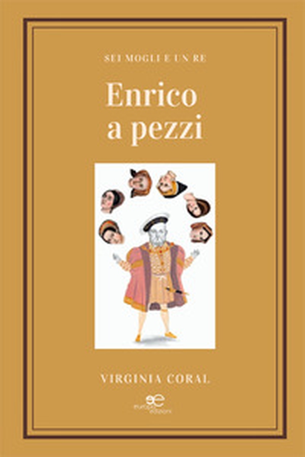 Enrico a pezzi. Sei mogli e un re - Librerie.coop Enrico a pezzi. Sei mogli e un re - Librerie.coop