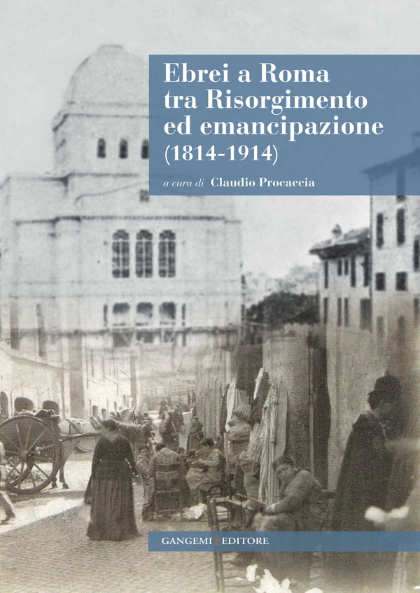 Ebrei a Roma tra Risorgimento ed emancipazione (1814-1914) - Librerie.coop Ebrei a Roma tra Risorgimento ed emancipazione (1814-1914) - Librerie.coop