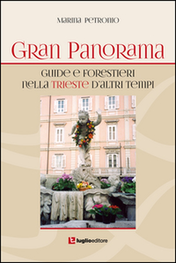 Gran Panorama. Guide e forestieri nella Trieste d'altri tempi - Librerie.coop Gran Panorama. Guide e forestieri nella Trieste d'altri tempi - Librerie.coop