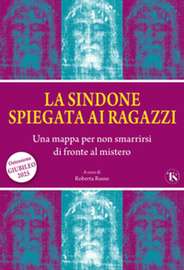 La sindone spiegata ai ragazzi. Una mappa per non smarrirsi di fronte al mistero - Librerie.coop La sindone spiegata ai ragazzi. Una mappa per non smarrirsi di fronte al mistero - Librerie.coop