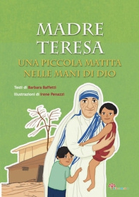 Madre Teresa. Una piccola matita nelle mani di Dio - Librerie.coop