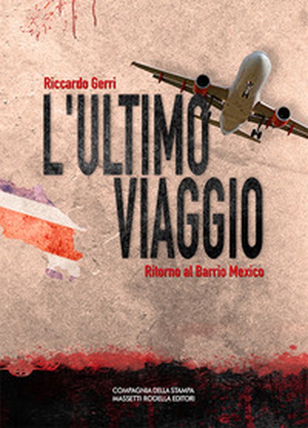 L'ULTIMO VIAGGIO - Ritorno al Barrio México - Librerie.coop L'ULTIMO VIAGGIO - Ritorno al Barrio México - Librerie.coop