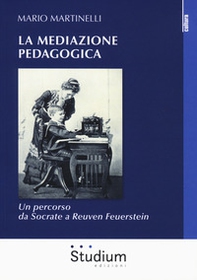 La mediazione pedagogica. Un percorso da Socrate a Reuven Feuerstei - Librerie.coop