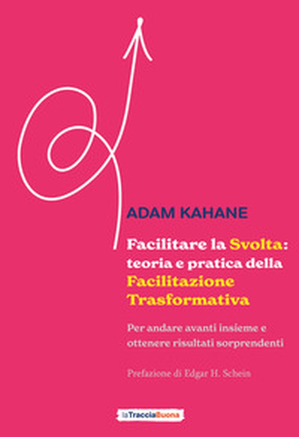 Facilitare la svolta: teoria e pratica della facilitazione trasformativa. Per andare avanti insieme e ottenere risultati sorprendenti - Librerie.coop Facilitare la svolta: teoria e pratica della facilitazione trasformativa. Per andare avanti insieme e ottenere risultati sorprendenti - Librerie.coop