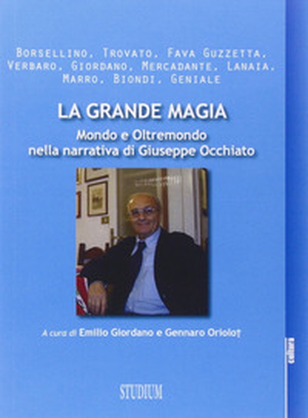 La grande magia. Mondo e oltremondo nella narrativa di Giuseppe Occhiato - Librerie.coop La grande magia. Mondo e oltremondo nella narrativa di Giuseppe Occhiato - Librerie.coop