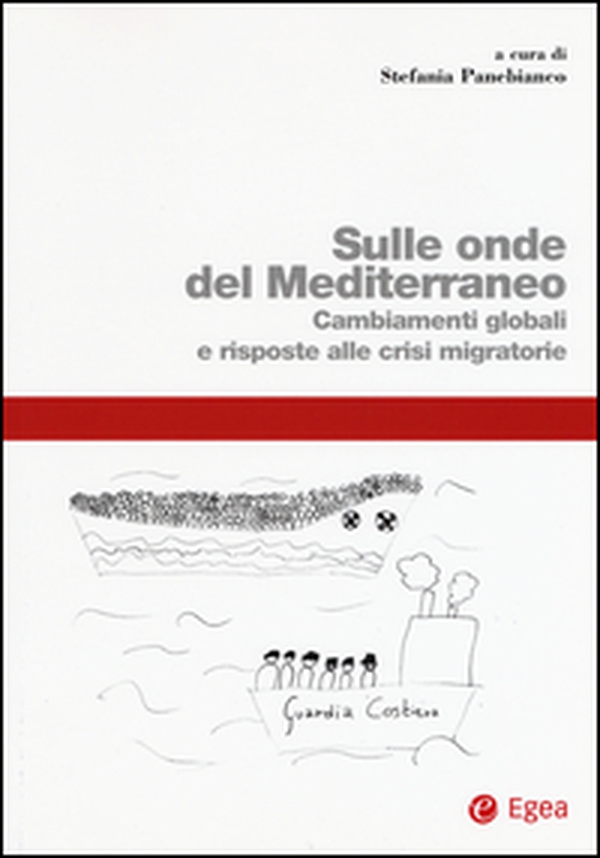 Sulle onde del Mediterraneo. Cambiamenti globali e risposte alle crisi migratorie - Librerie.coop Sulle onde del Mediterraneo. Cambiamenti globali e risposte alle crisi migratorie - Librerie.coop