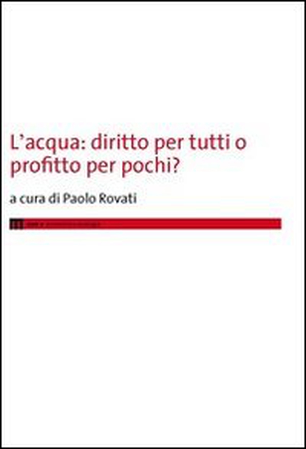 L'acqua. Diritto per tutti o profitto per pochi? - Librerie.coop L'acqua. Diritto per tutti o profitto per pochi? - Librerie.coop