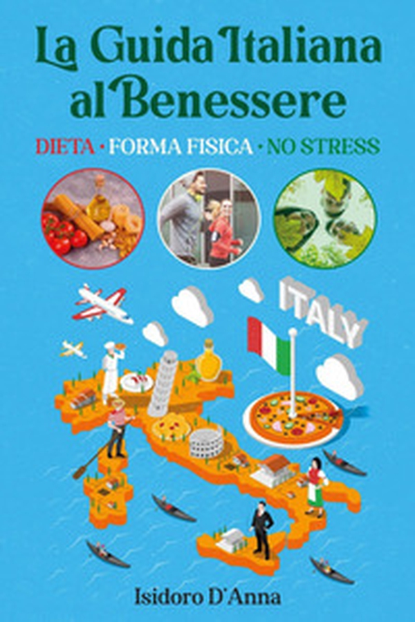 La guida italiana al benessere. Dieta, forma fisica, no stress - Librerie.coop La guida italiana al benessere. Dieta, forma fisica, no stress - Librerie.coop