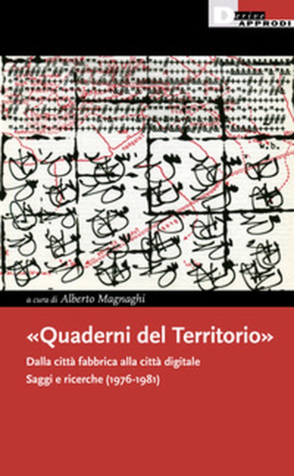 «Quaderni del Territorio». Dalla città fabbrica alla città digitale. Saggi e ricerche (1976-1981) - Librerie.coop «Quaderni del Territorio». Dalla città fabbrica alla città digitale. Saggi e ricerche (1976-1981) - Librerie.coop