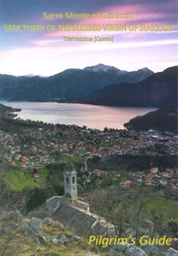 Sacro Monte of Ossuccio Sanctuary of the Blessed Virgin of Succour Tremezzina. Pilgrim's guide - Librerie.coop Sacro Monte of Ossuccio Sanctuary of the Blessed Virgin of Succour Tremezzina. Pilgrim's guide - Librerie.coop