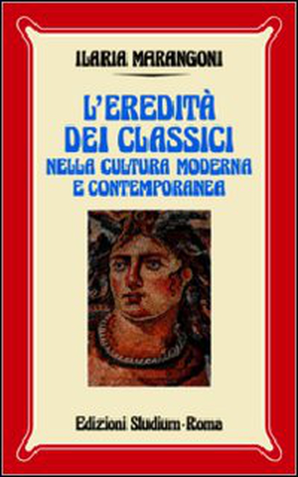 L'eredità dei classici nella cultura moderna e contemporanea - Librerie.coop L'eredità dei classici nella cultura moderna e contemporanea - Librerie.coop